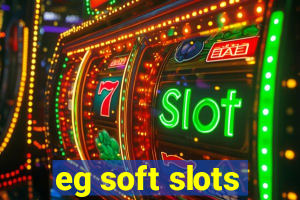 eg soft slots